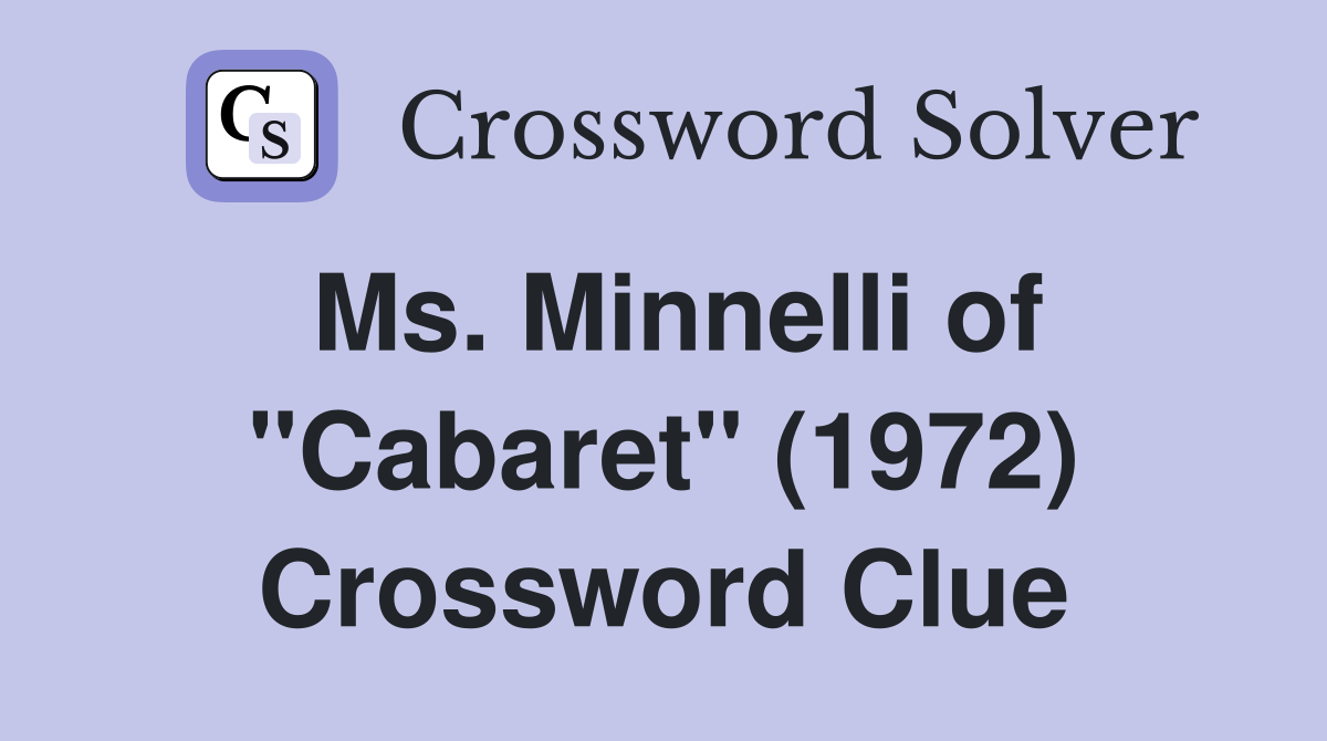 Ms. Minnelli of "Cabaret" (1972) Crossword Clue