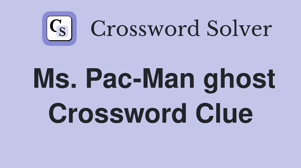 Ms. Pac-Man ghost Crossword Clue