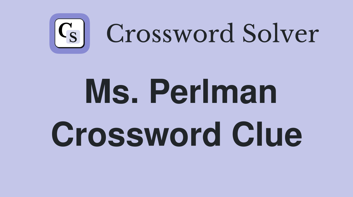 Ms. Perlman Crossword Clue