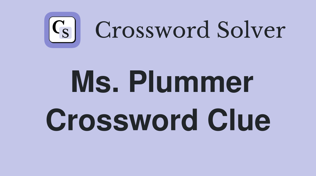 Ms. Plummer Crossword Clue