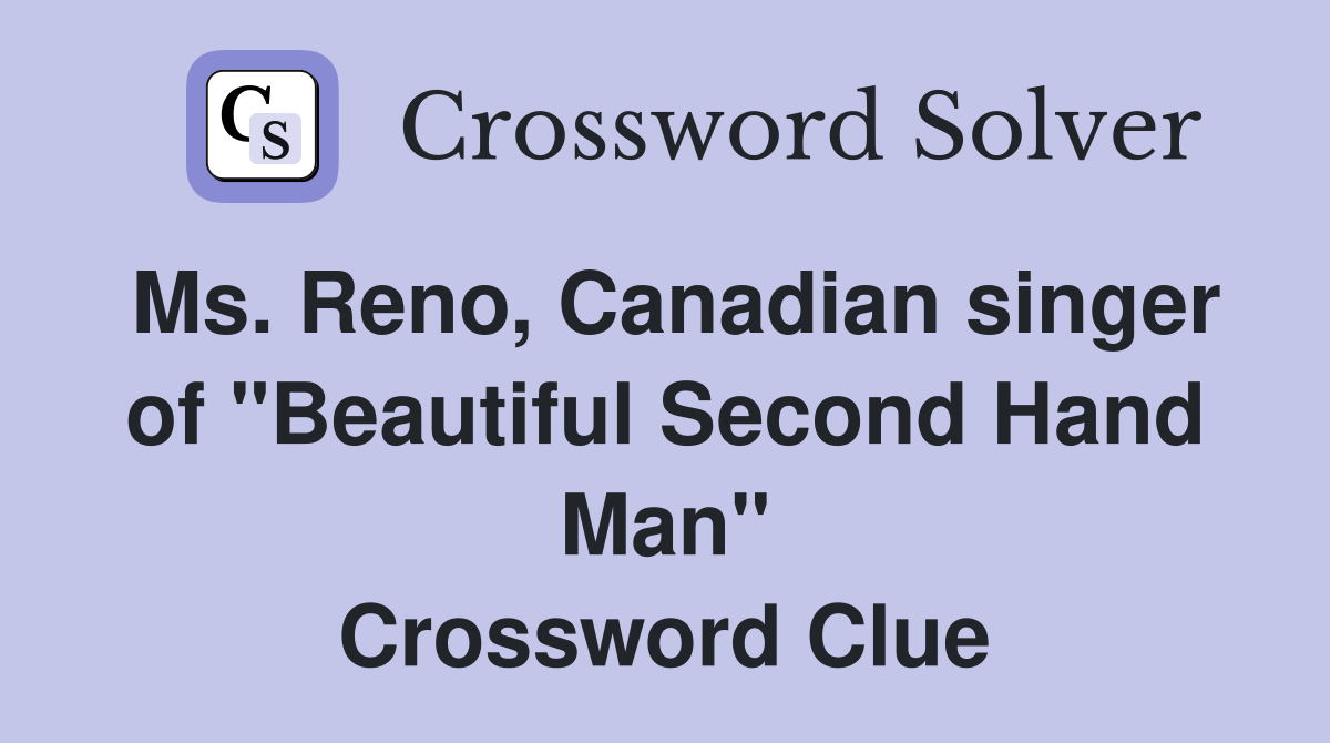 Ms. Reno, Canadian singer of "Beautiful Second Hand Man" Crossword Clue