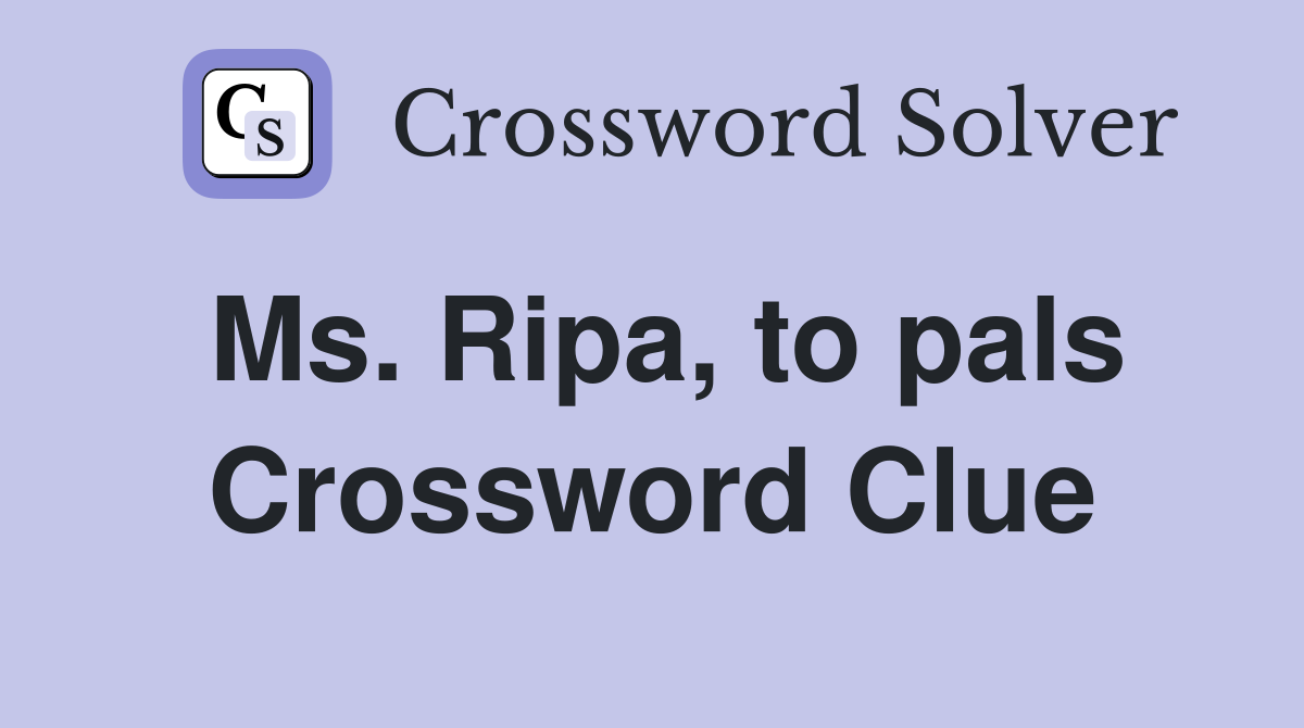 Ms. Ripa, to pals Crossword Clue
