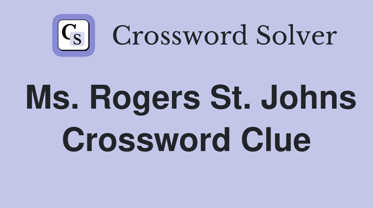 Ms. Rogers St. Johns Crossword Clue