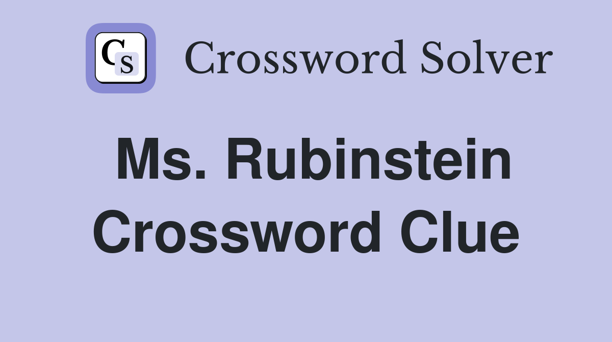 Ms. Rubinstein Crossword Clue
