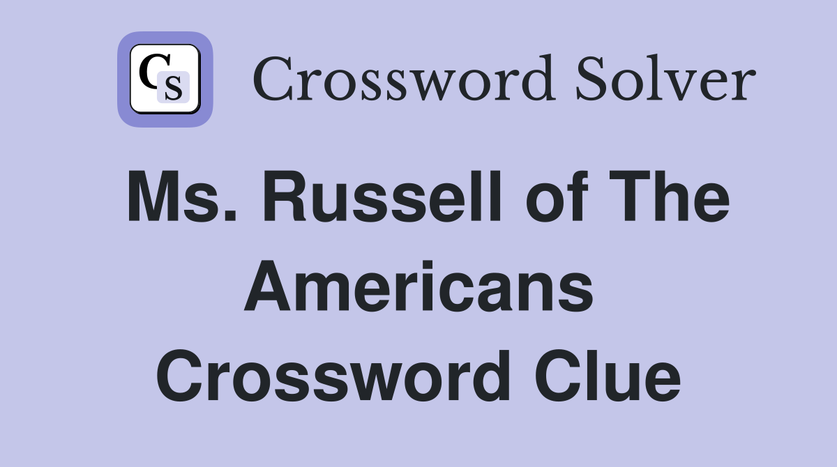 Ms. Russell of The Americans Crossword Clue