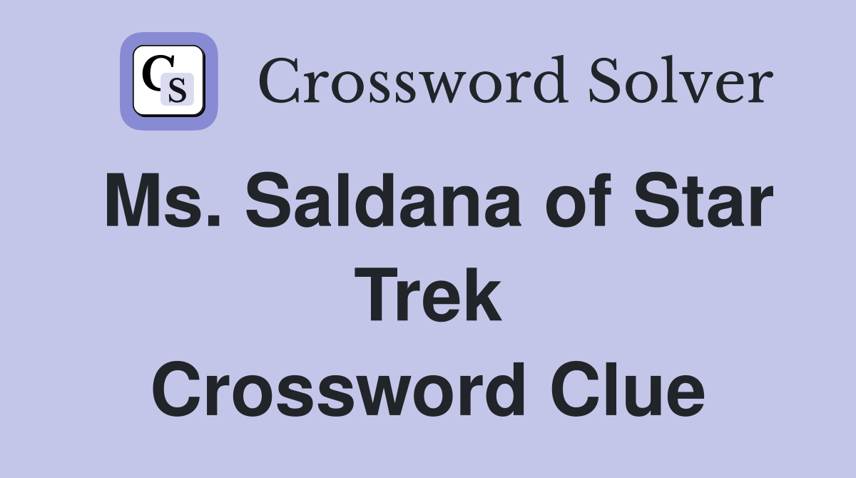 Ms. Saldana of Star Trek Crossword Clue
