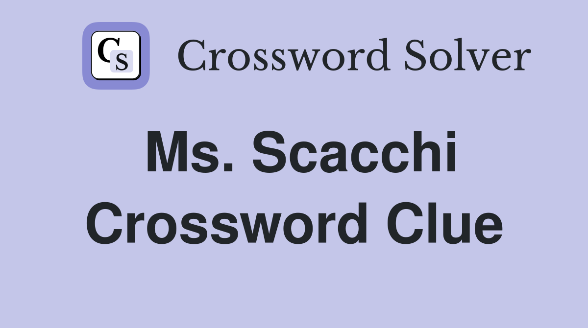Ms. Scacchi Crossword Clue