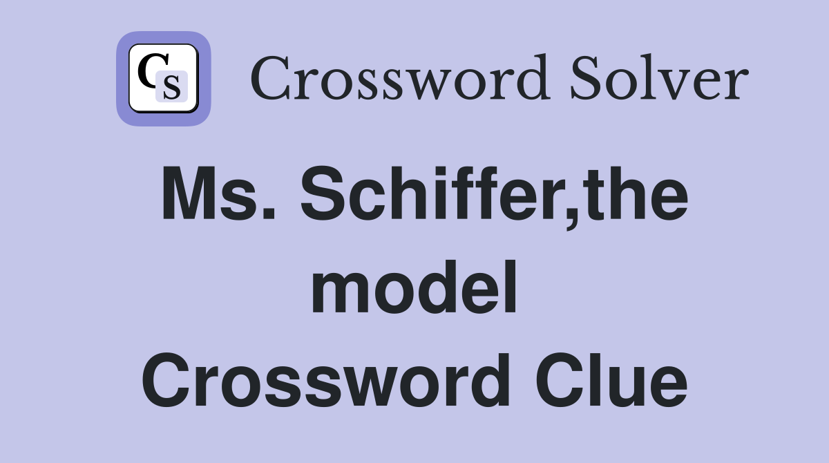 Ms. Schiffer,the model Crossword Clue
