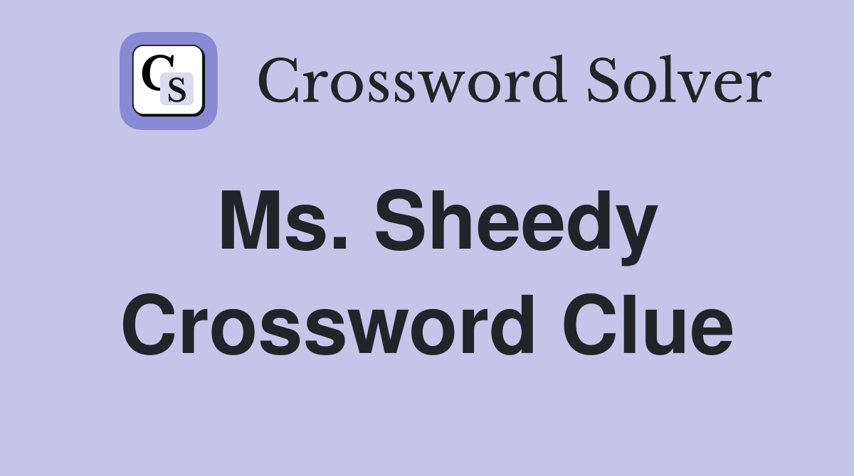 Ms. Sheedy Crossword Clue