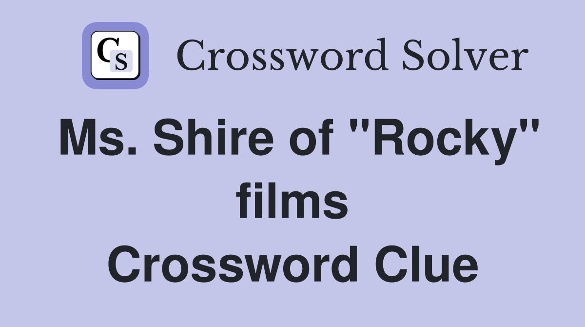 Ms. Shire of "Rocky" films Crossword Clue