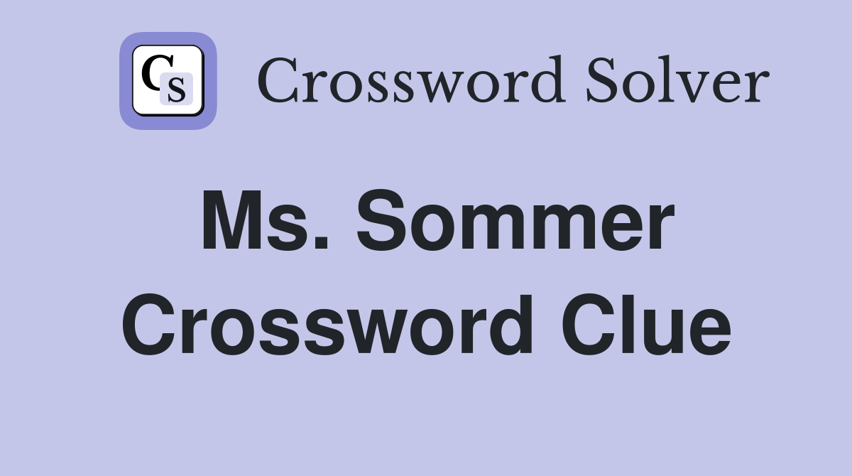 Ms. Sommer Crossword Clue
