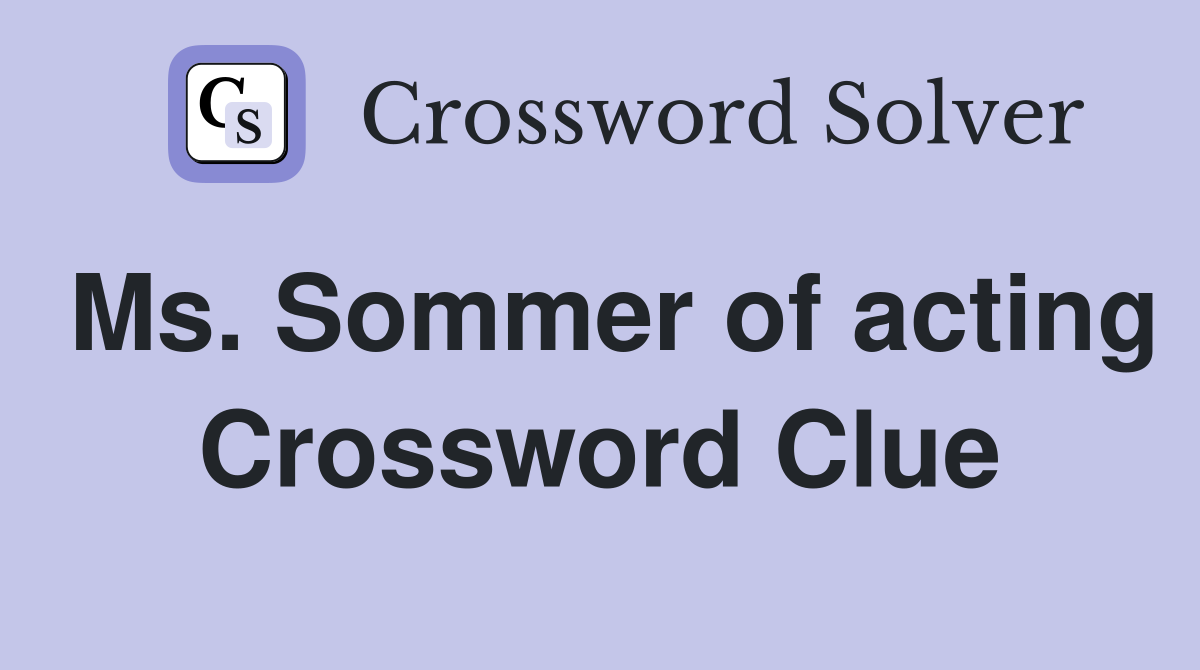 Ms. Sommer of acting Crossword Clue