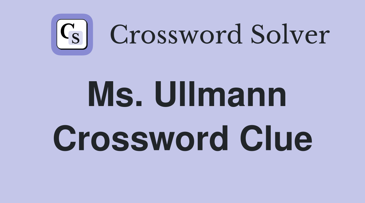 Ms. Ullmann Crossword Clue