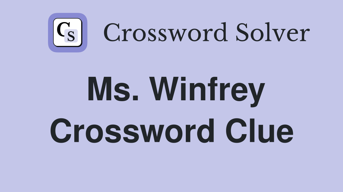 Ms. Winfrey Crossword Clue