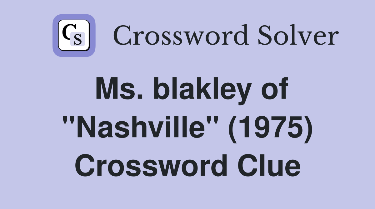 Ms. blakley of "Nashville" (1975) Crossword Clue