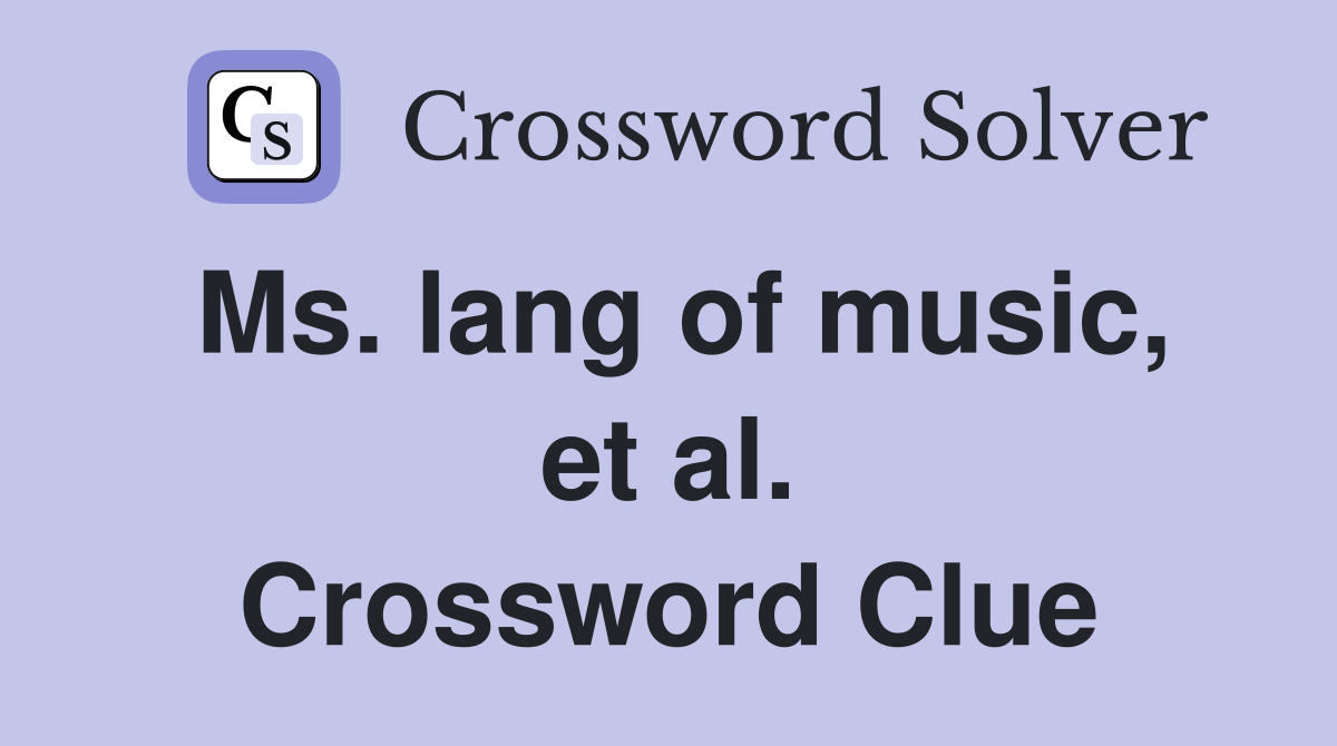Ms. lang of music, et al. Crossword Clue