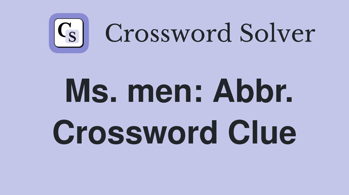 Ms. men: Abbr. Crossword Clue