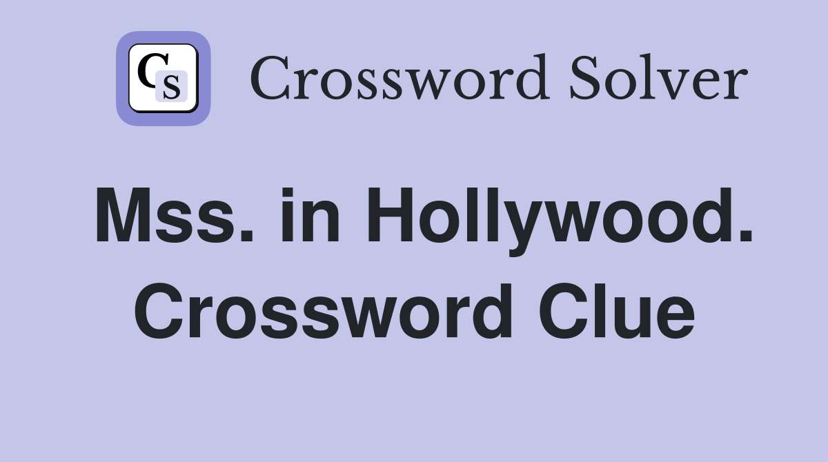 Mss. in Hollywood. Crossword Clue