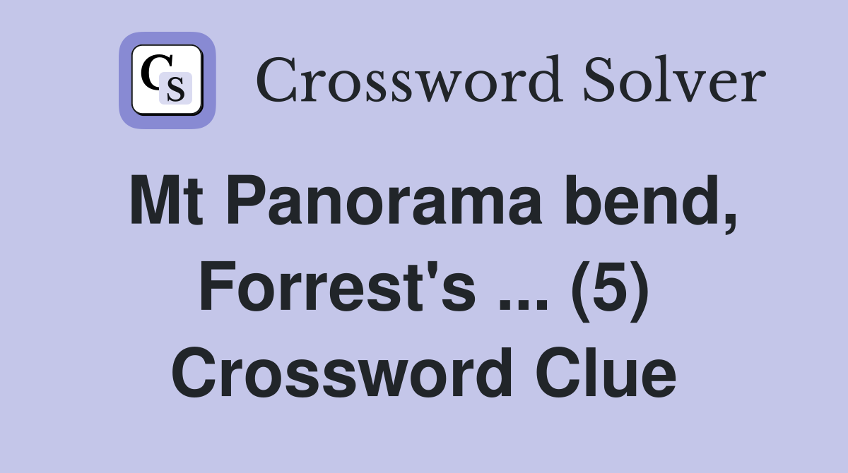 Mt Panorama bend, Forrest's ... (5) Crossword Clue