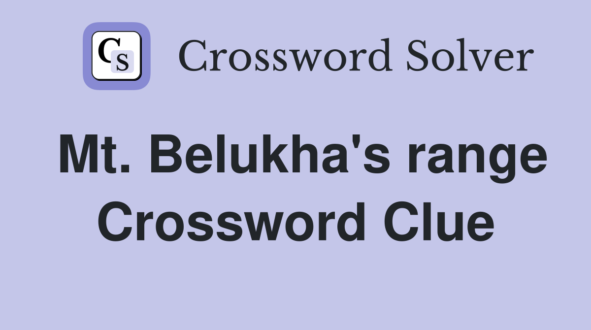 Mt. Belukha's range Crossword Clue