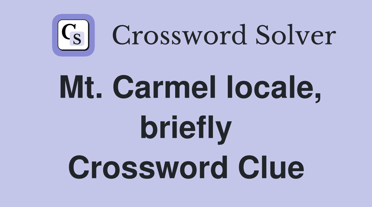 Mt. Carmel locale, briefly Crossword Clue