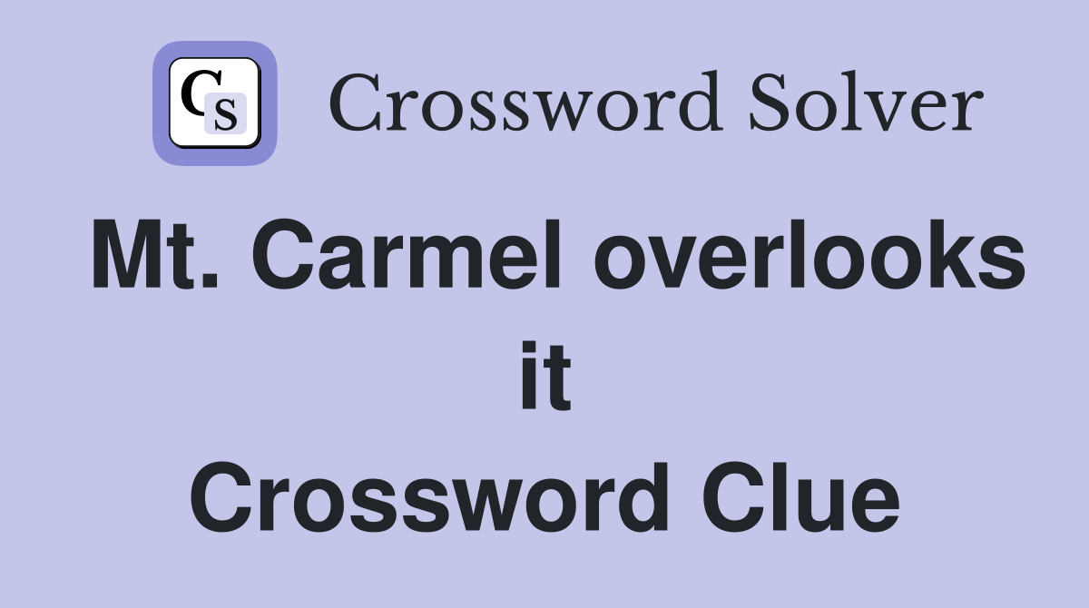 Mt. Carmel overlooks it Crossword Clue