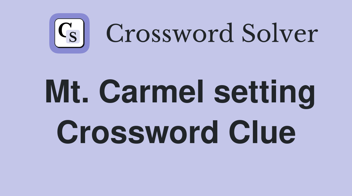 Mt. Carmel setting Crossword Clue