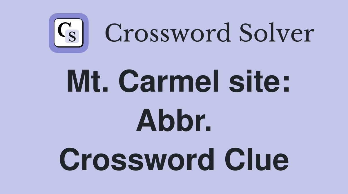 Mt. Carmel site: Abbr. Crossword Clue