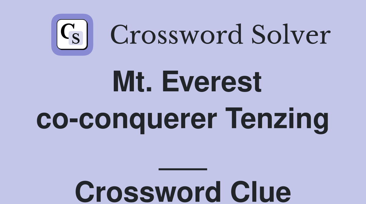 Mt. Everest co-conquerer Tenzing ___ Crossword Clue