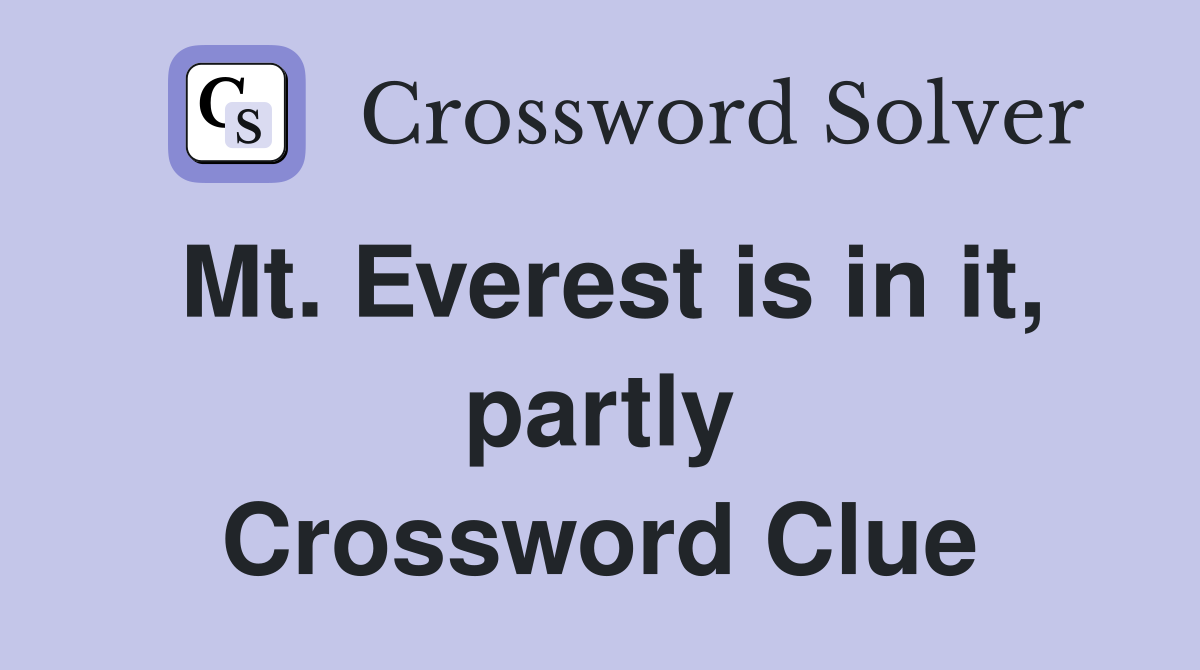 Mt. Everest is in it, partly Crossword Clue