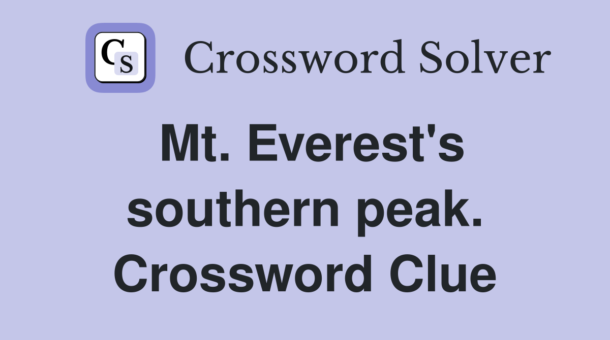 Mt. Everest's southern peak. Crossword Clue
