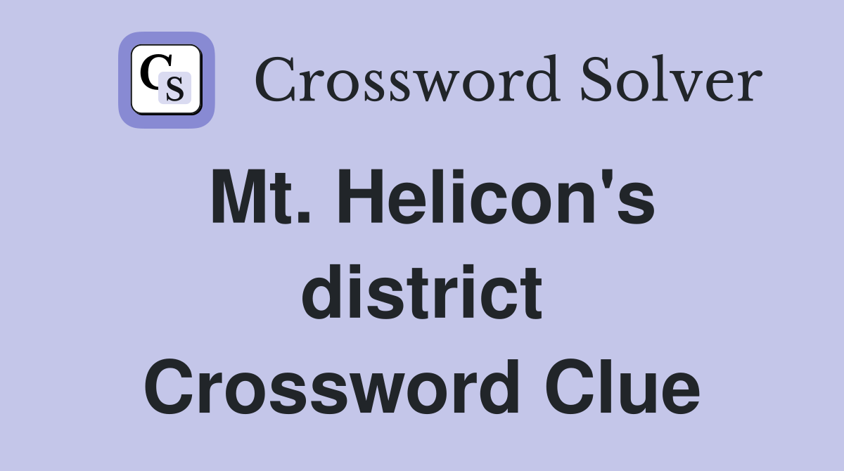Mt. Helicon's district Crossword Clue