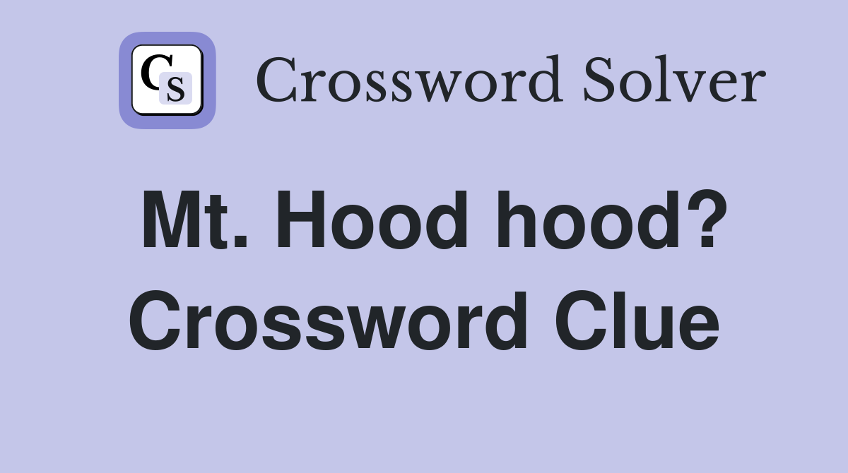 Mt. Hood hood? Crossword Clue
