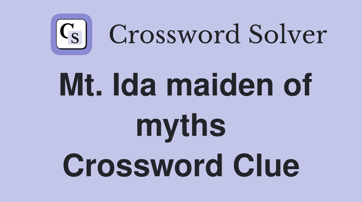 Mt. Ida maiden of myths Crossword Clue