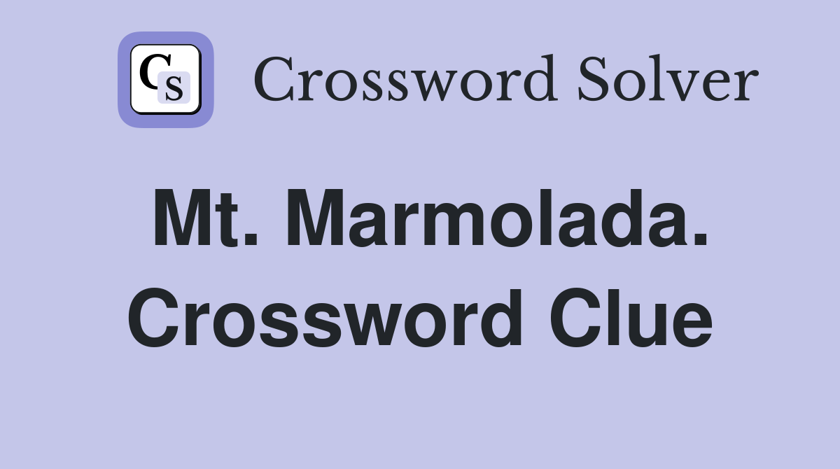 Mt. Marmolada. Crossword Clue