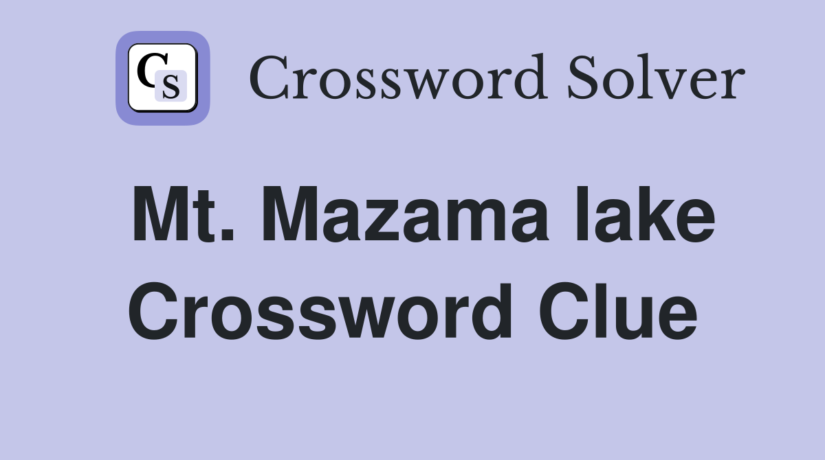 Mt. Mazama lake Crossword Clue