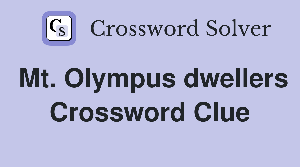 Mt. Olympus dwellers Crossword Clue