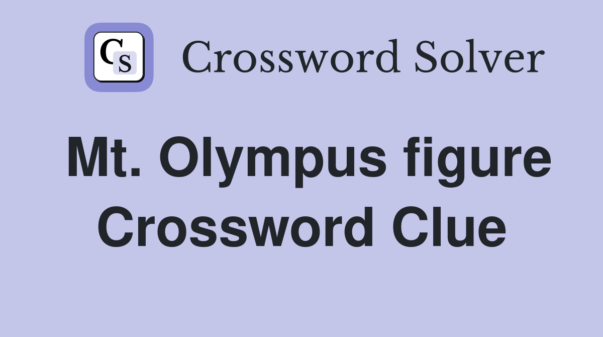 Mt. Olympus figure Crossword Clue