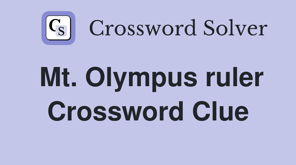 Mt. Olympus ruler Crossword Clue