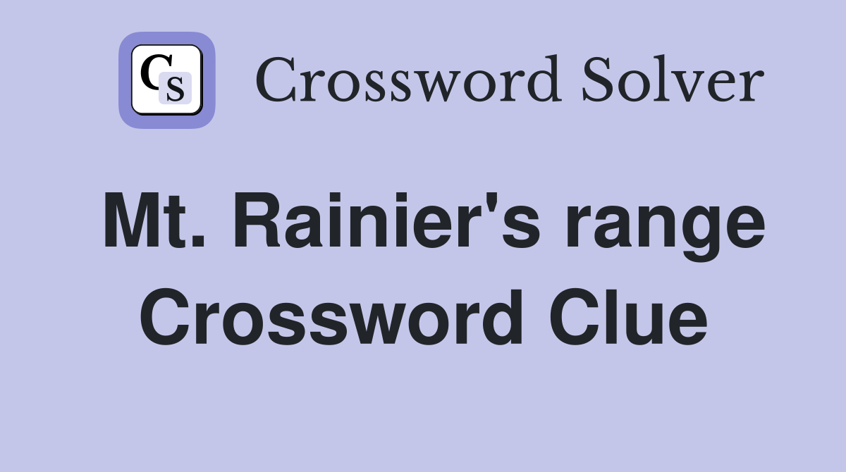 Mt. Rainier's range Crossword Clue