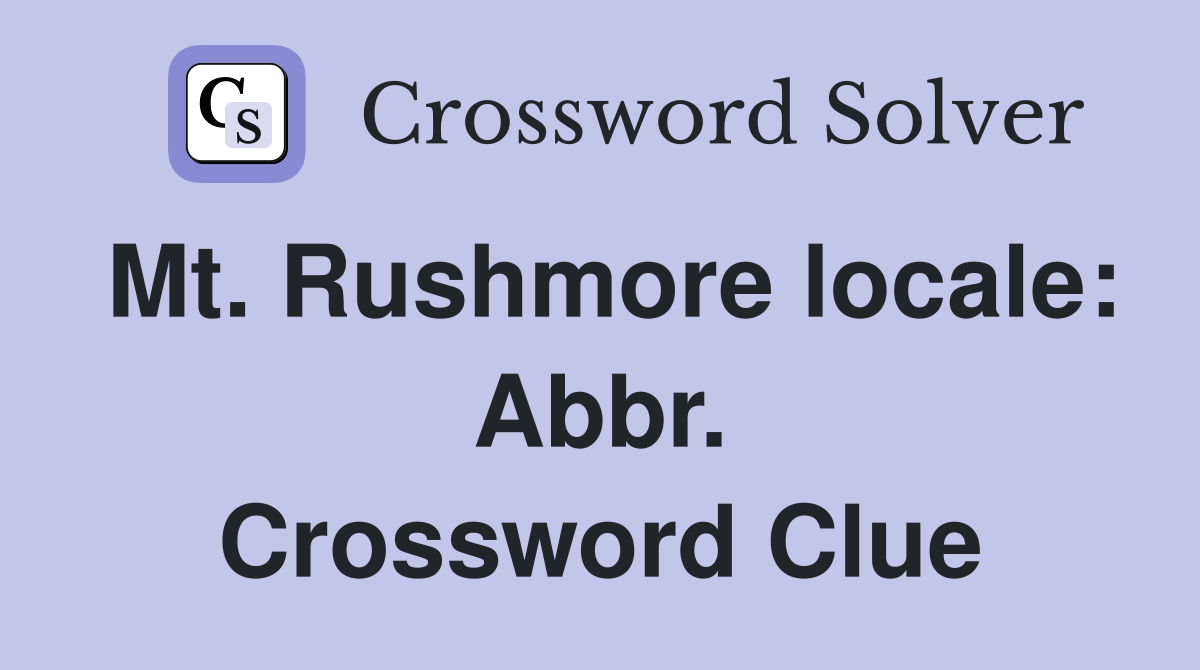 Mt. Rushmore locale: Abbr. Crossword Clue
