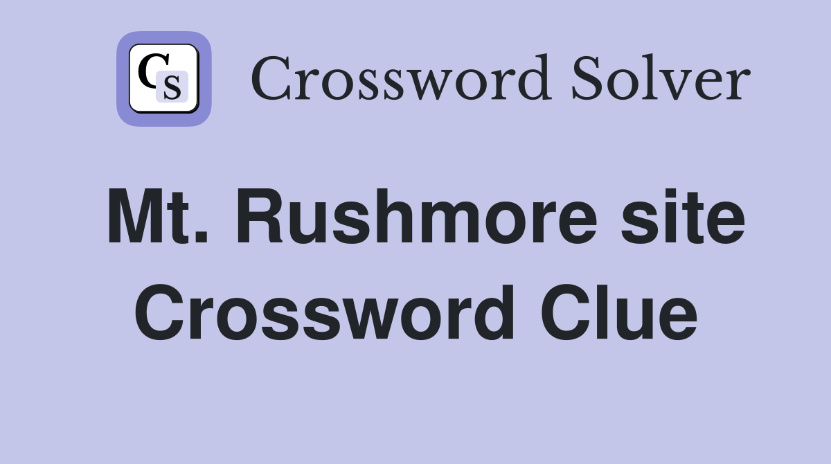 Mt. Rushmore site Crossword Clue