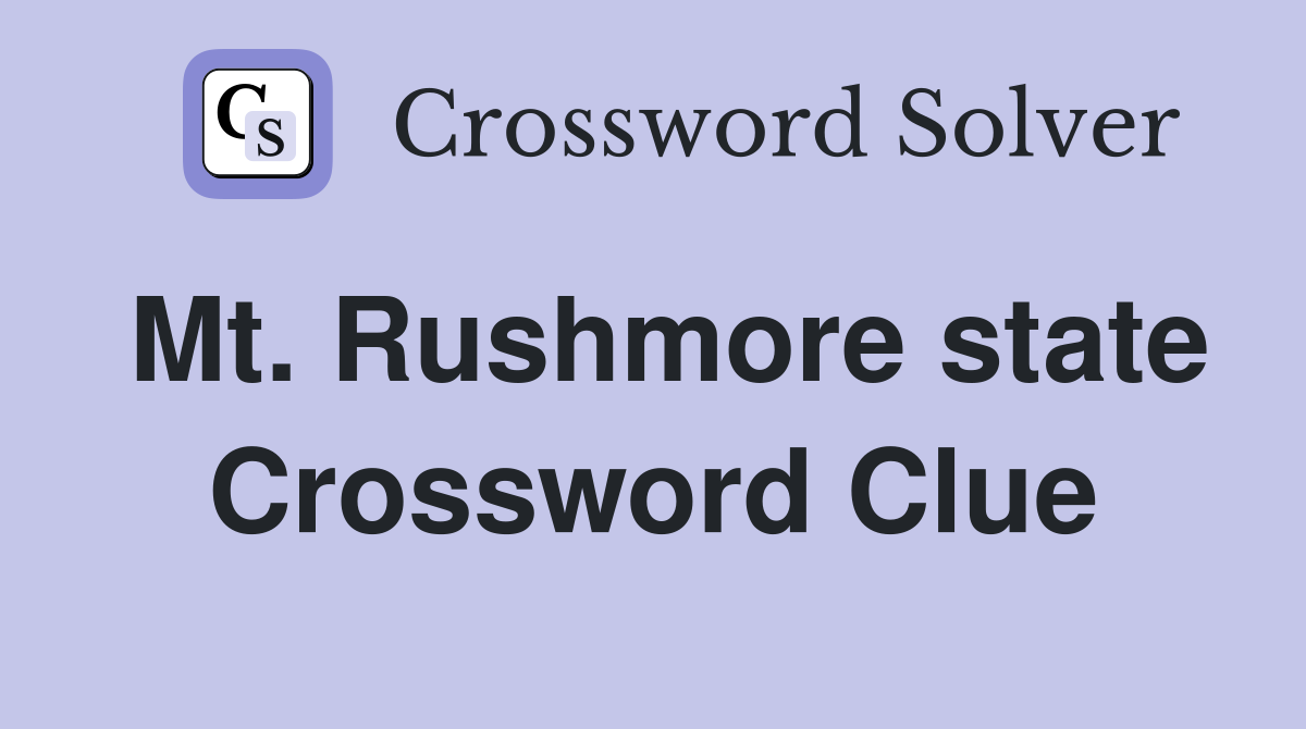 Mt. Rushmore state Crossword Clue