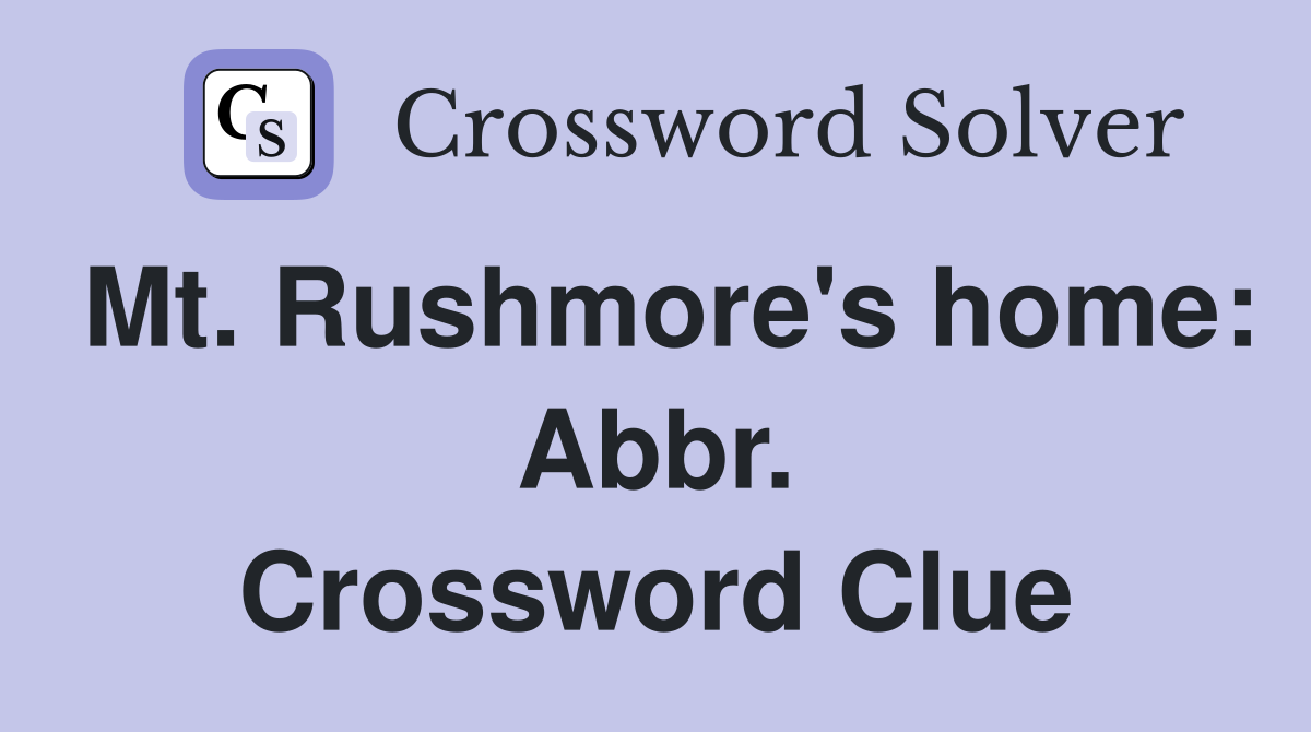 Mt. Rushmore's home: Abbr. Crossword Clue