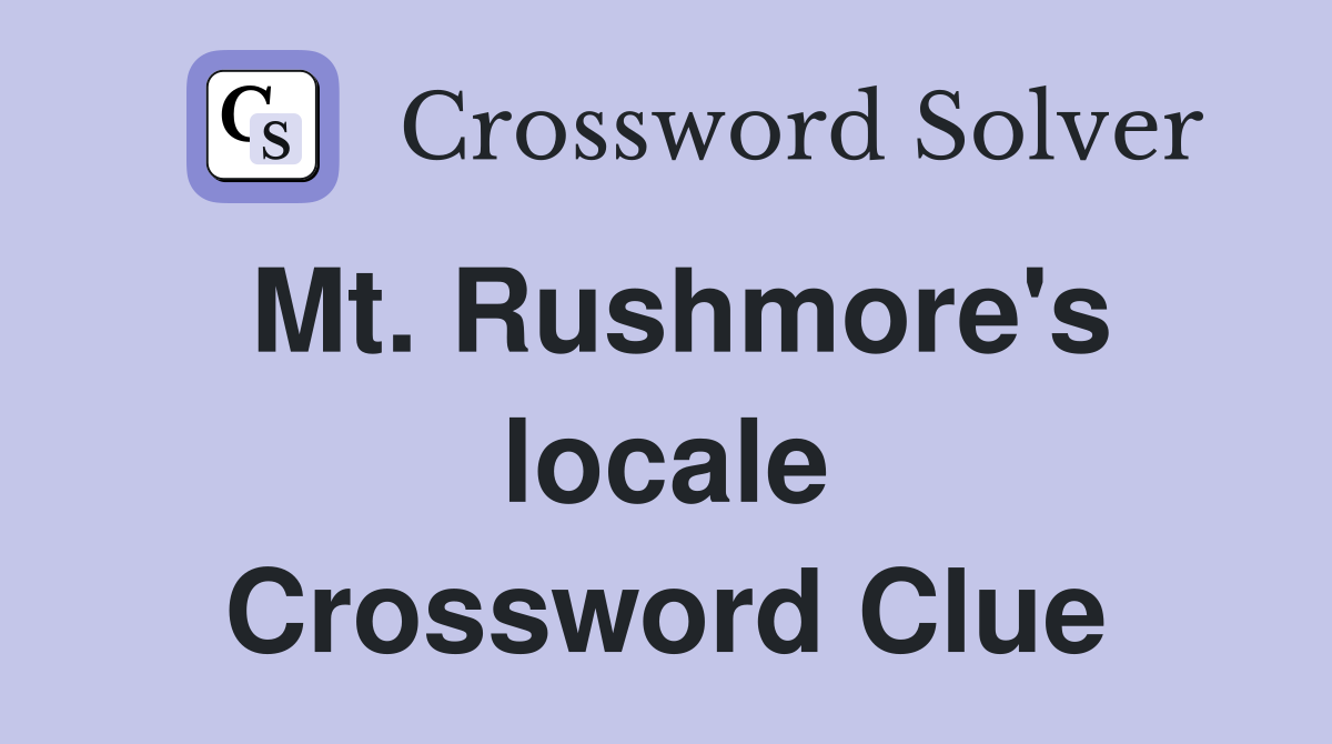 Mt. Rushmore's locale Crossword Clue
