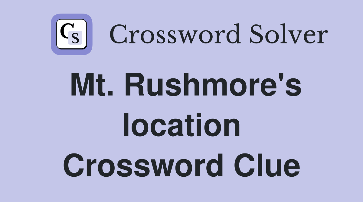 Mt. Rushmore's location Crossword Clue