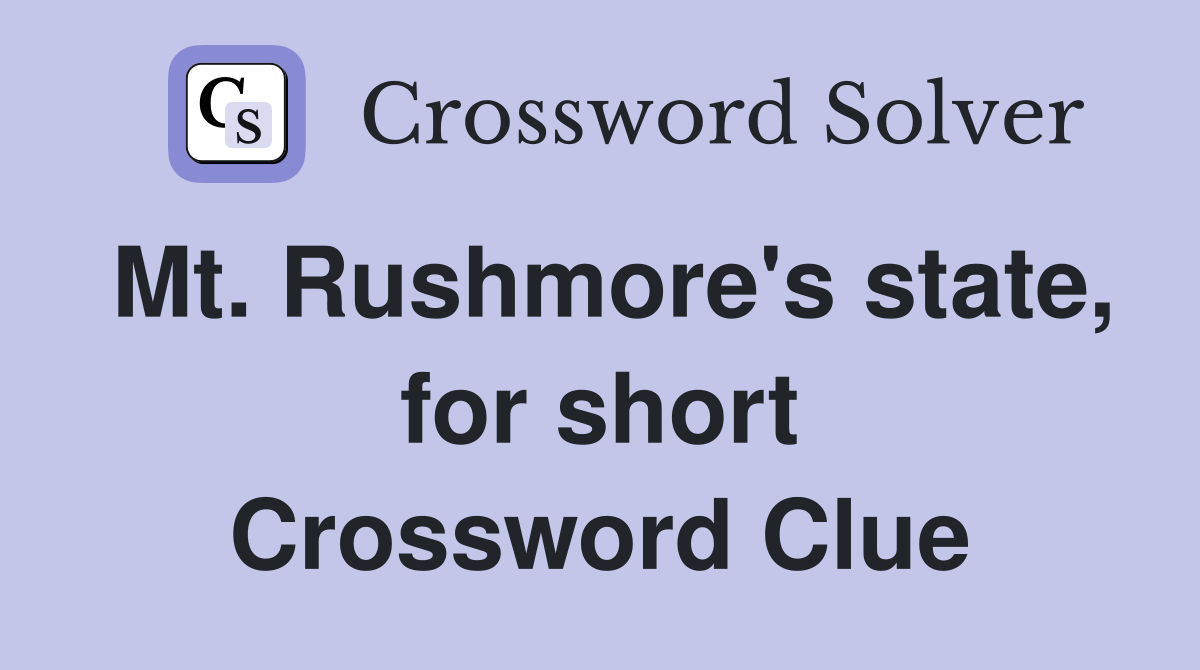 Mt. Rushmore's state, for short Crossword Clue