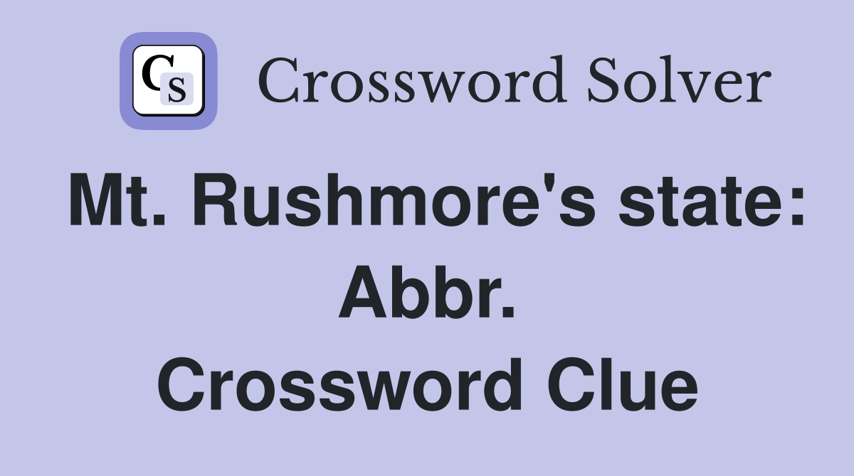 Mt. Rushmore's state: Abbr. Crossword Clue