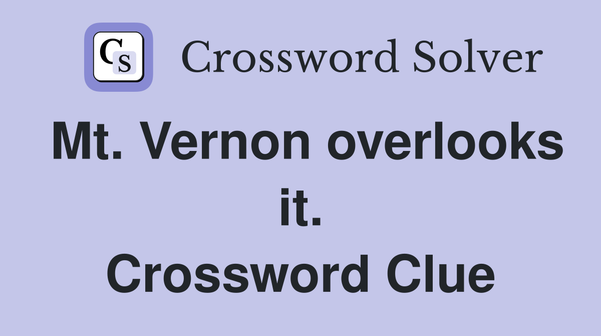 Mt. Vernon overlooks it. Crossword Clue