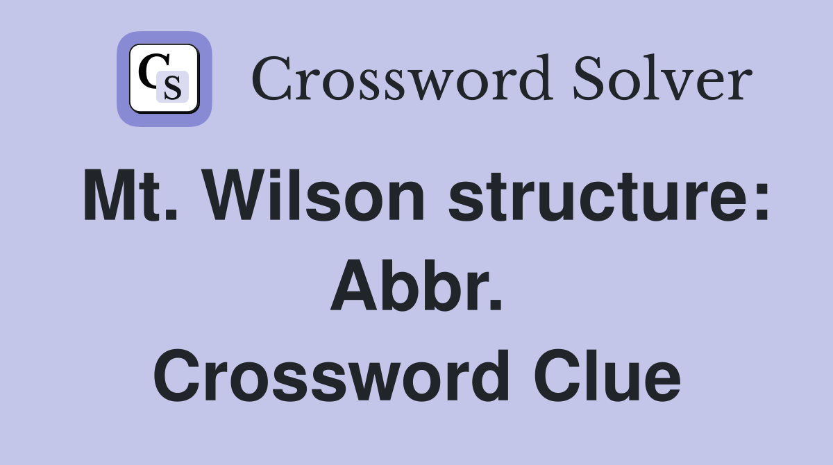Mt. Wilson structure: Abbr. Crossword Clue